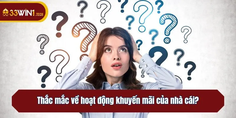 Thắc mắc về hoạt động khuyến mãi của nhà cái?