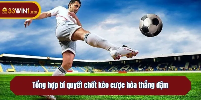 Tổng hợp bí quyết chốt kèo cược hòa thắng đậm